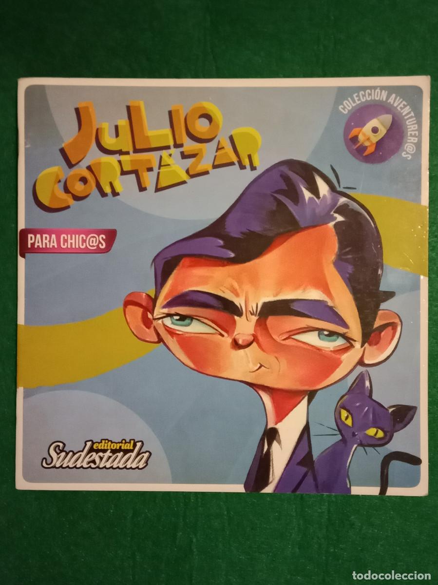 Livres: Colecci&oacute;n Aventurer@s - Julio Cortazar - Para Chic@s - Edit. Editorial Sudestada. 2016