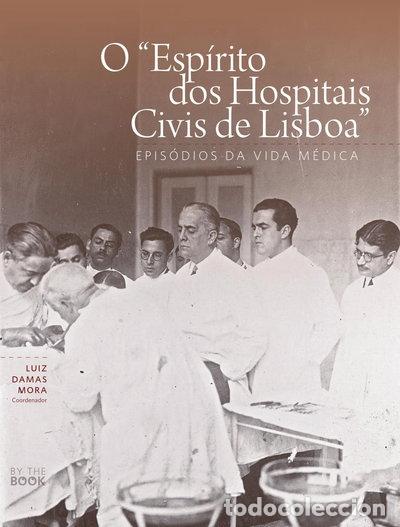 Livres: O &rdquo;esp&iacute;rito dos hospitais civis de Lisboa&rdquo;: epis&oacute;dios da vida m&eacute;dica- 9789898614018