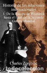 Libros: Historia de las relaciones internacionales: 1. De la Europa de Bismarck hasta...- 9788420628851