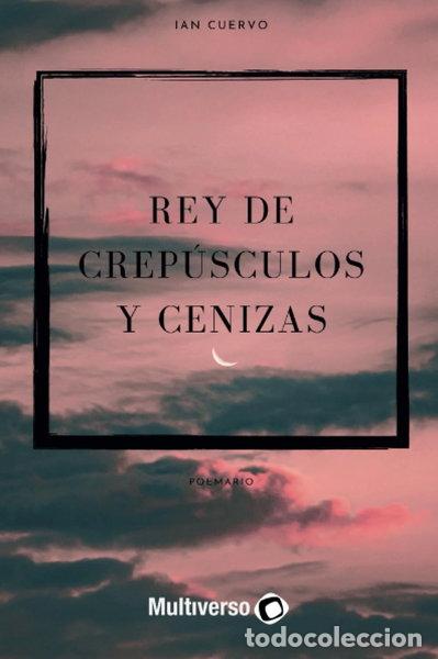 Libros: Rey de crep&uacute;sculos y cenizas- 9798395120816