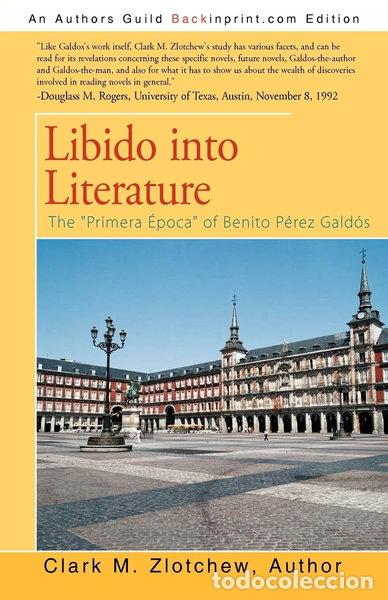 Libros: Libido into Literature: The &rdquo;Primera Epoca&rdquo; of Benito P&eacute;rez Gald&oacute;s- 9781462026937