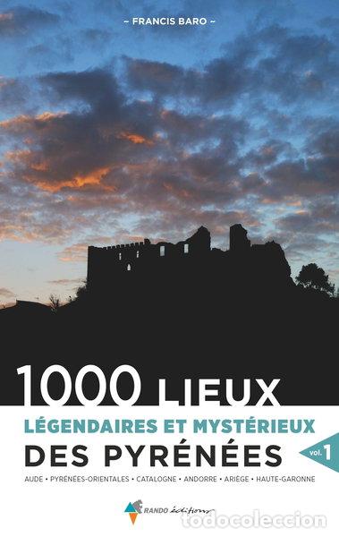 Livres: 1000 lieux l&eacute;gendaires et myst&eacute;rieux des Pyr&eacute;n&eacute;es: Volume 1- 9782344032060