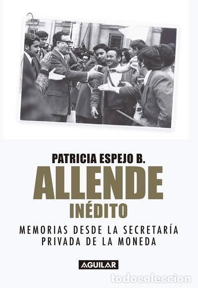B&uuml;cher: Allende in&eacute;dito: Memorias desde la secretar&iacute;a privada de La Moneda- 9789566063124