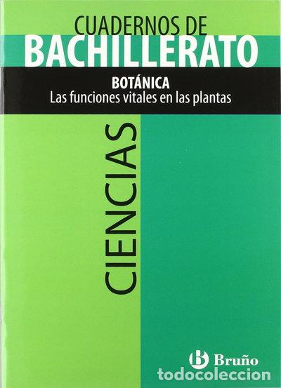 Libros: Cuaderno Ciencias Bachillerato Bot&aacute;nica. Las funciones vitales en las plantas- 9788421660683