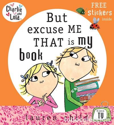 Livres: Charlie and Lola: But Excuse Me That Is My Book- 9780141500539