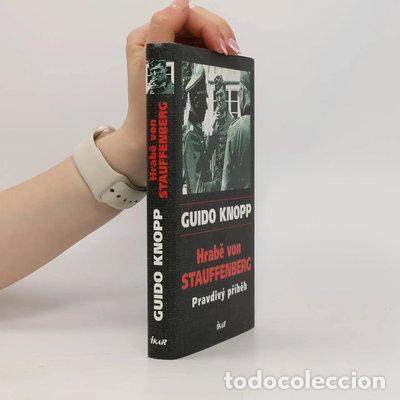 Libros: Hrabě von Stauffenberg: Pravdiv&yacute; př&iacute;běh- 9788024914855