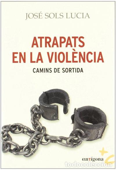 Libros: Atrapats en la viol&egrave;ncia: camins de sortida- 9788498463293