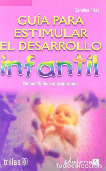 Libros: Gu&iacute;a para estimular el desarrollo infantil. Volumen 1- 9788466539463