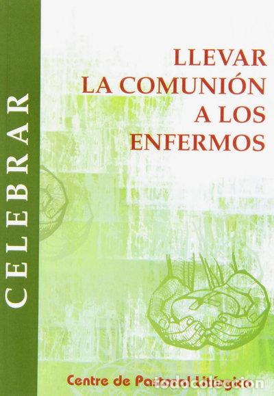 Livres: Llevar la comuni&oacute;n a los enfermos- 9788474673050