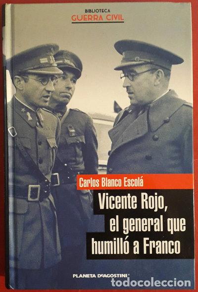 B&uuml;cher: Vicente Rojo, el general que humill&oacute; a Franco- 9788467422047