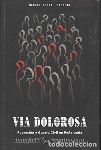 Libros: V&iacute;a dolorosa: Represi&oacute;n y Guerra Civil en Pe&ntilde;aranda de Bracamonte- 9788461161225
