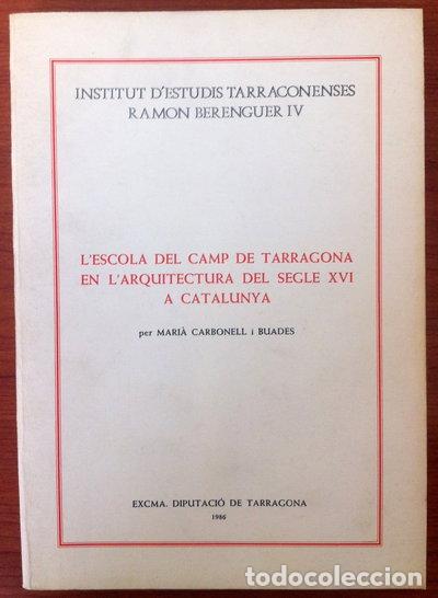 Libros: L'escola del camp de Tarragona en l'arquitectura del segle XVI a Catalunya- 9788400063993