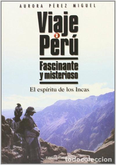 Libros: Viaje a Per&uacute;, fascinante y misterioso- 9788474915846