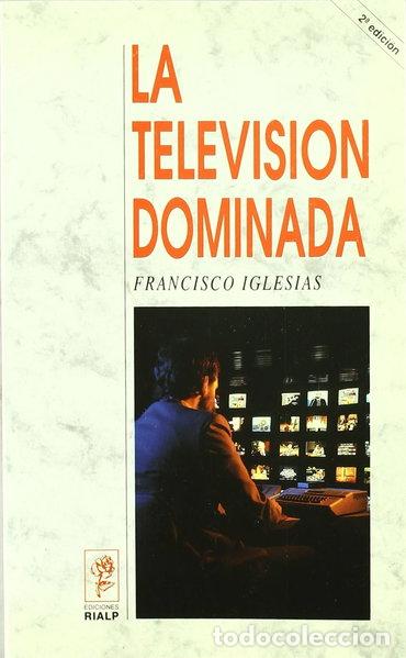 Libros: La televisi&oacute;n dominada- 9788432126727
