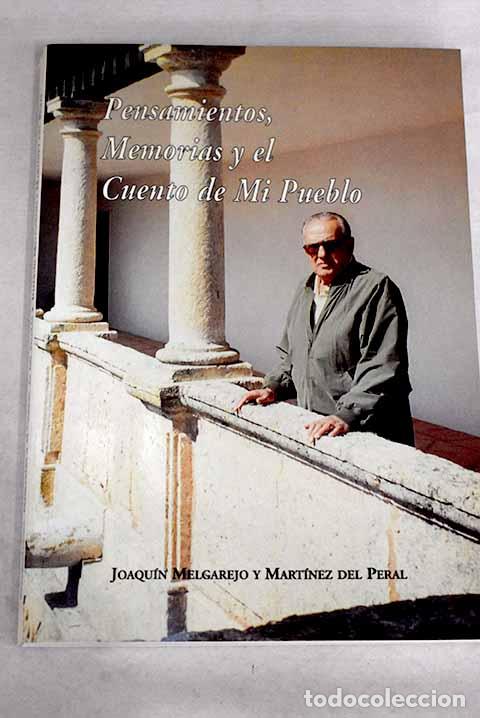 Libri di seconda mano: Pensamientos y memorias y El cuento de mi pueblo : .- Melgarejo y Mart&iacute;nez del Peral, Joaqu&iacute;n