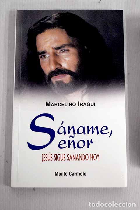 Libros: S&aacute;name, Se&ntilde;or: Jes&uacute;s sana hoy.- Iragui Red&iacute;n, Marcelino