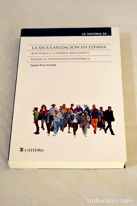 Libros: La secularizaci&oacute;n en Espa&ntilde;a: rupturas y cambios religiosos desde la sociolog&iacute;a hist&oacute;rica