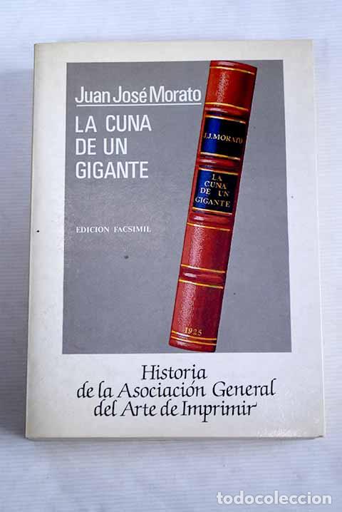 Libros: La cuna de un gigante: historia de la Asociaci&oacute;n General del Arte de Imprimir.- Morato, Juan Jos&eacute;