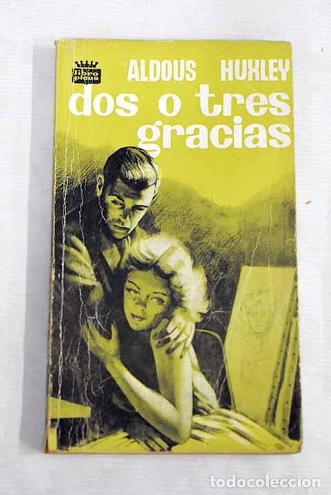 Libros: Dos o tres gracias: Huxley, Aldous.- Huxley, Aldous
