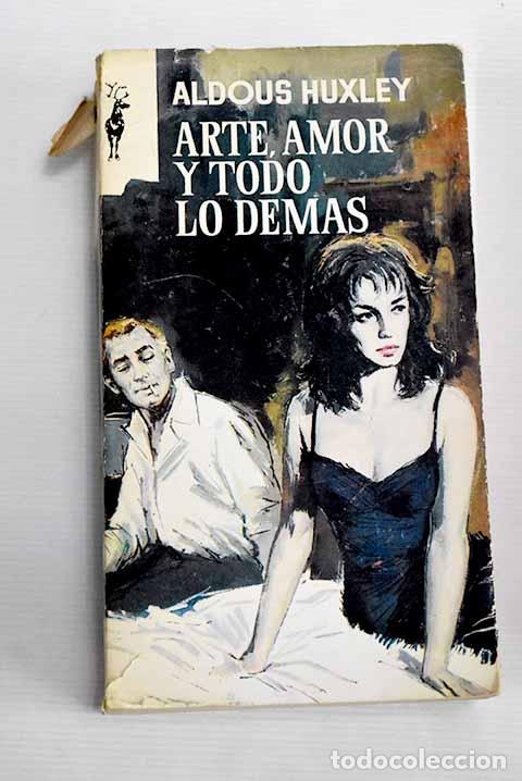 Libros: Arte, amor y todo lo demas.- Huxley, Aldous