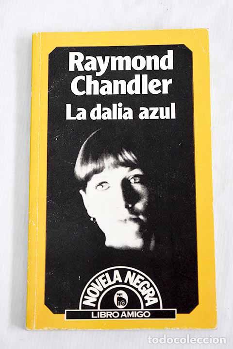 Libros: La dalia azul: Chandler, Raymond.- Chandler, Raymond