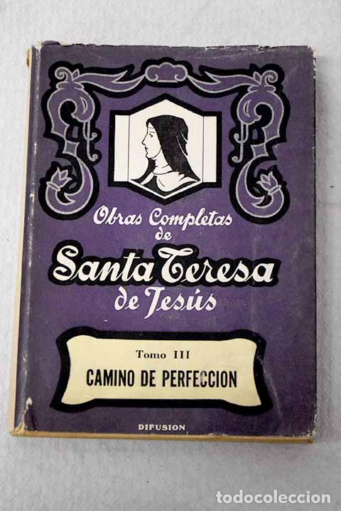 Libros: Camino de perfecci&oacute;n: que escribi&oacute; para las Carmelitas Descalzas.- Jes&uacute;s, Santa Teresa de