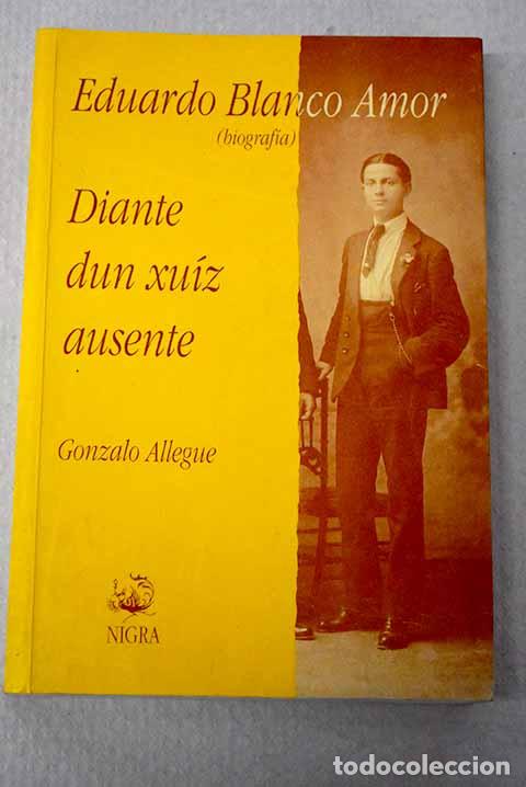 Livres: Eduardo Blanco Amor, diante dun xu&iacute;z ausente.- Allegue, Gonzalo
