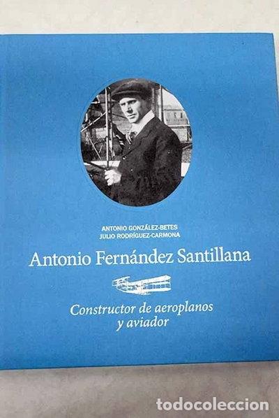 Livres: Antonio Fern&aacute;ndez Santillana: constructor de aeroplanos y aviador- 9788461439089