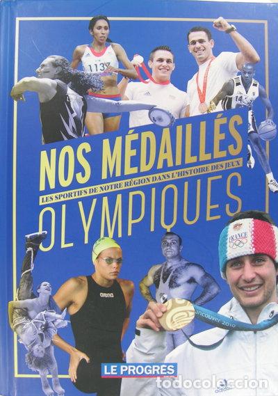Libros: Nos m&eacute;daill&eacute;s olympiques: Les sportifs de notre r&eacute;gion dans l'histoire des jeux- 9782359990300