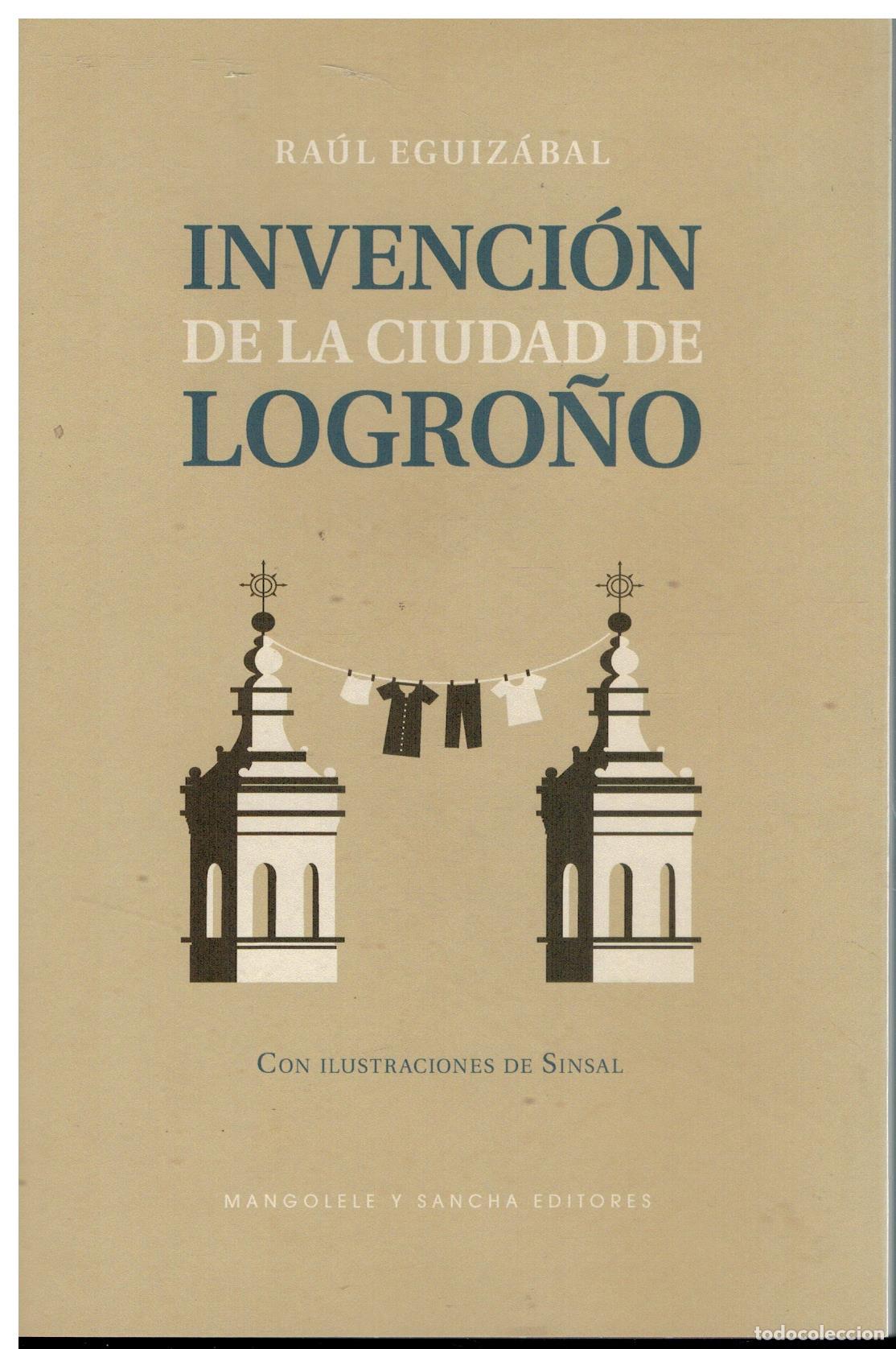books: INVENCI&Oacute;N DE LA CIUDAD DE LOGRO&Ntilde;O. Con ilustraciones de Sinsal. 1&ordf; edici&oacute;n de 350 ejemplares numerad