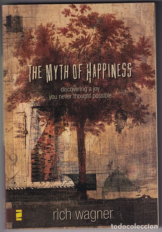 Libros: The Myth of Happiness &middot; Discovering a joy you never thought possible - Rich Wagner