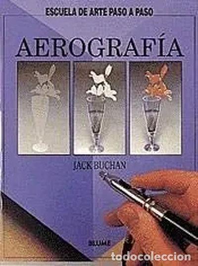 Libros: Aerograf&iacute;a - Escuela de Arte Paso a Paso- 9788480760300