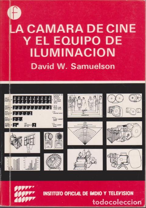 Libros: LA C&Aacute;MARA DE CINE Y EL EQUIPO DE ILUMINACI&Oacute;N. ELECCI&Oacute;N Y T&Eacute;CNICA - DAVID W. SAMUELSON - Foto 1