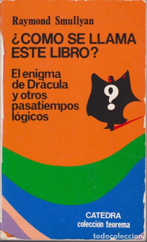 Libros: COMO SE LLAMA ESTE LIBRO? EL ENIGMA DE DRACULA Y OTROS PASATIEMPOS LOGICOS - RAYMOND SMULLYAN
