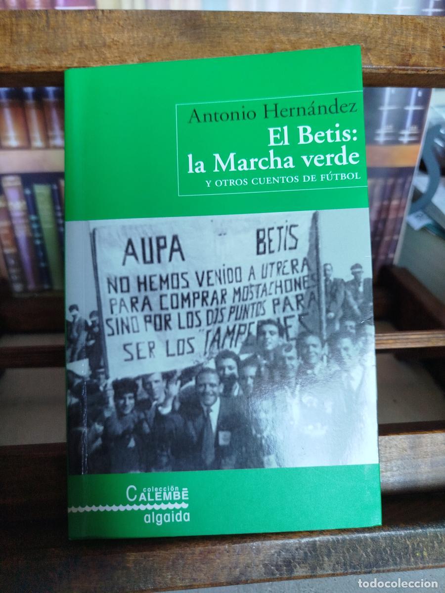 Libros: El Betis: la marcha verde y otros cuentos de f&uacute;tbol - Hern&aacute;ndez, Antonio