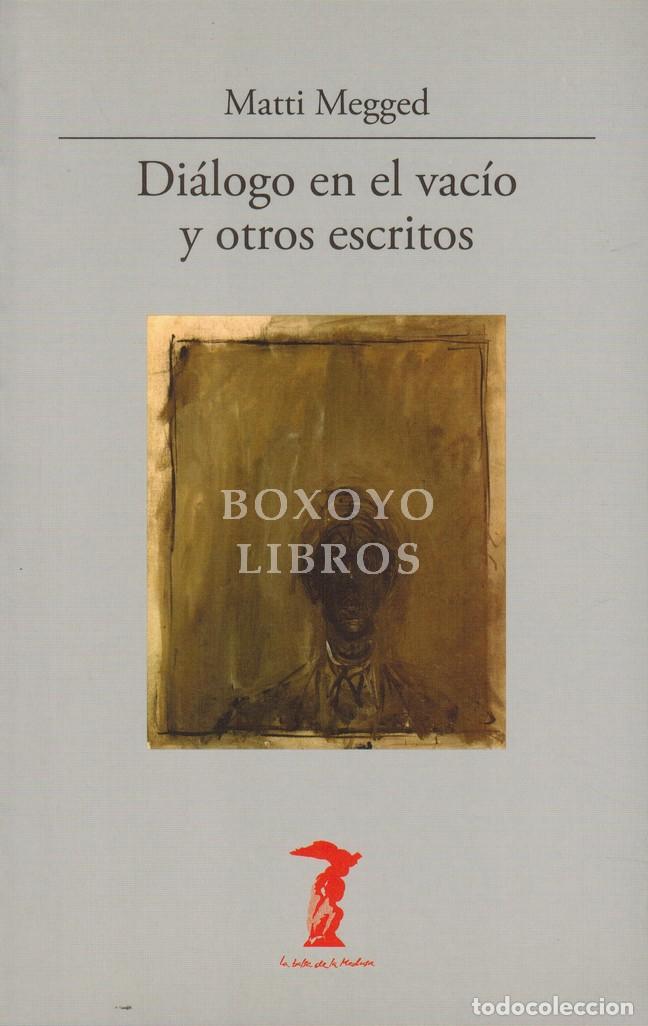 Livres: MEGGED, Matti. Di&aacute;logo en el vac&iacute;o y otros escritos. Introducci&oacute;n de Dore Ashton
