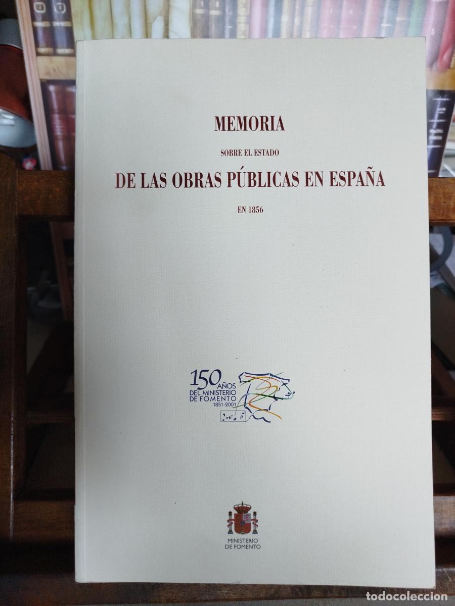 Libros: Memoria sobre el estado de las obras p&uacute;blicas en Espa&ntilde;a en 1856 :presentada al Excmo. Sr. Ministro d