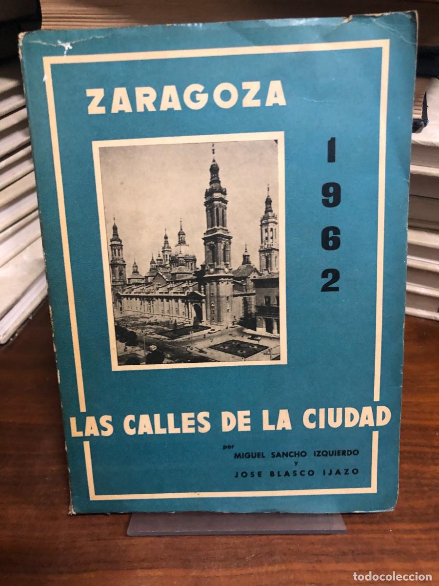 Libros: Zaragoza 1962: Las calles de la ciudad Miguel Sancho Izquierdo y Jos&eacute; Blasco Ijazo