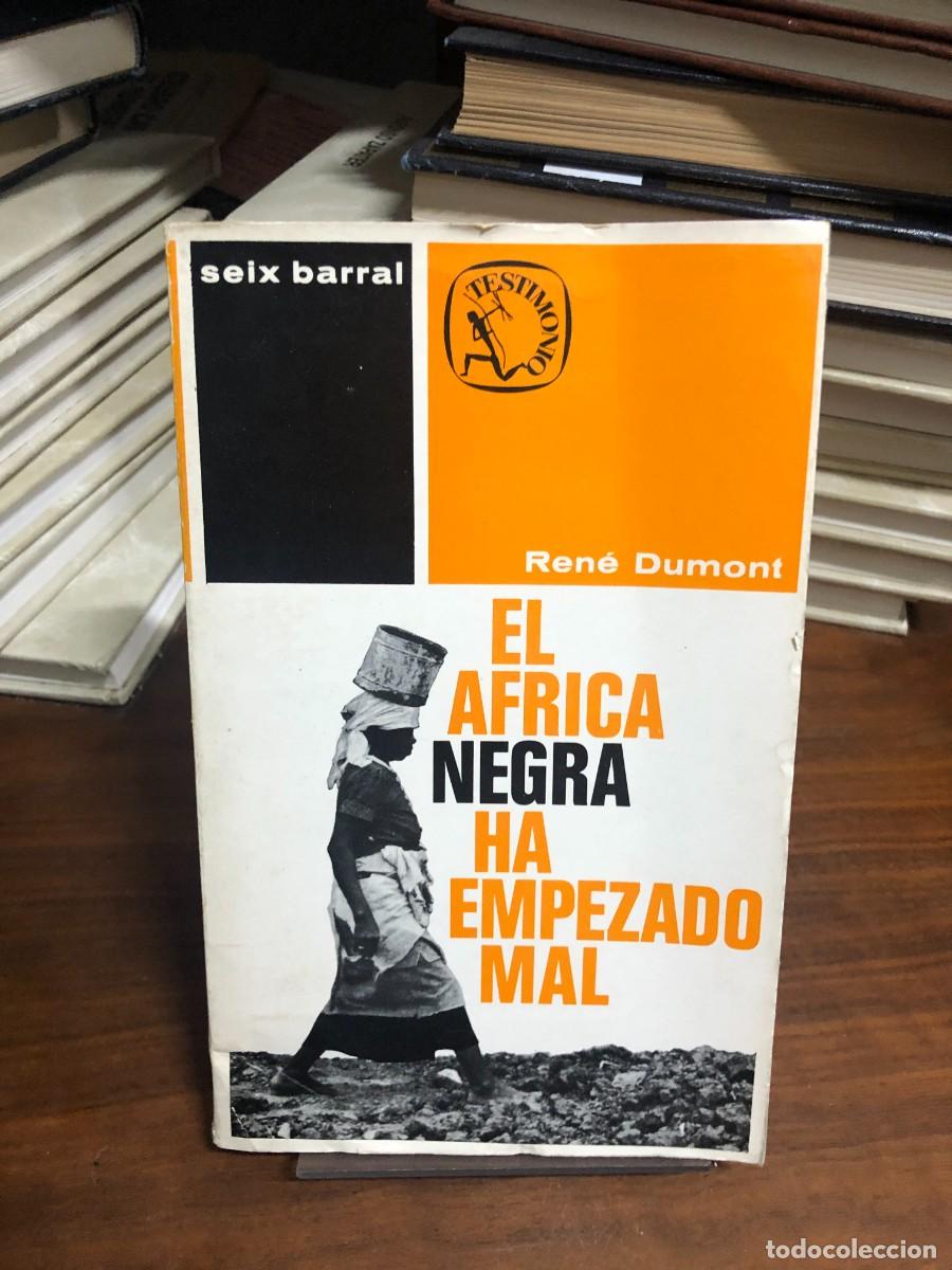 Libros: El &Aacute;frica negra ha empezado mal Ren&eacute; Dumont / Seix Barral (Colecci&oacute;n Testimonio)