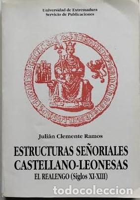 Libros: ESTRUCTURAS SE&Ntilde;ORIALES CASTELLANO-LEONESAS. EL REALENGO (Siglos XI-XIII).