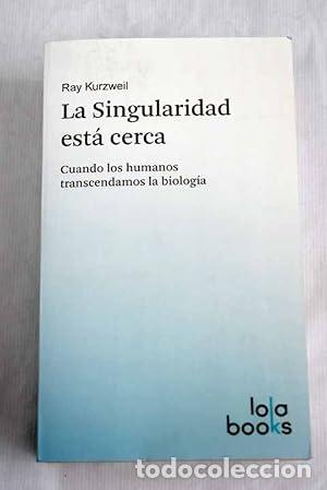 Libros: La singularidad est&aacute; cerca. Cuando los humanos transcendamos la biolog&iacute;a