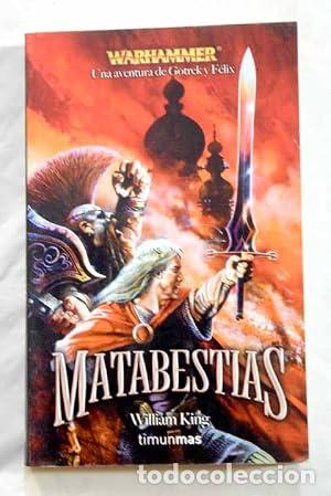 Libros: MATABESTIAS. WARHAMMER. UNA VENTURA DE GOTREK Y FELIX.