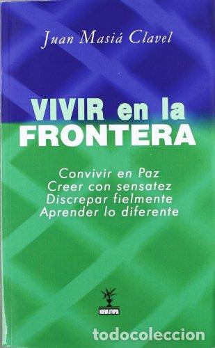 Libros: Vivir en la frontera - Juan Masi&eacute; Clavel.