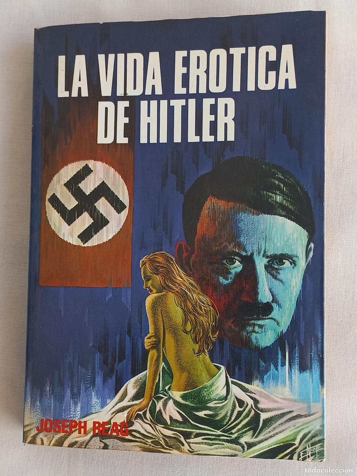 Libros: LA VIDA EROTICA DE HITLER. JOSEPH REAG. EDICIONES PETRONIO. 1977