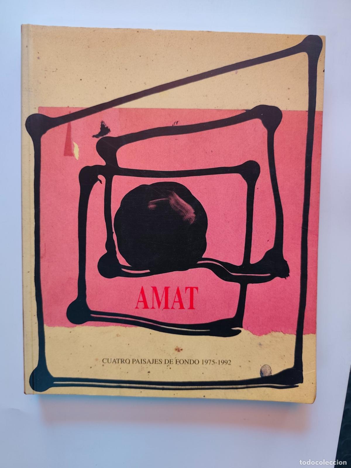 Libros: Amat et al. - Amat. Cuatro paisajes de fondo 1975-1992