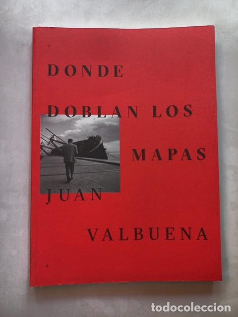 Libros: Juan Valbuena - Donde doblan los mapas