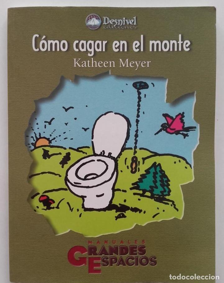Libros: C&oacute;mo cagar en el monte - Katheen Meyer
