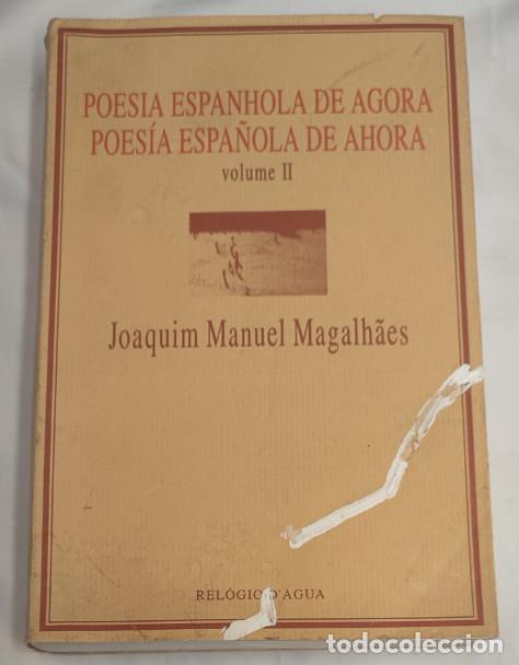 Libros: POESIA ESPA&Ntilde;OLA DE AHORA VOL. II, JOAQUIM MANUEL MAGALHAES, RELOGIO D'AGUA 1997, LIBRO CAST. PORTUG.