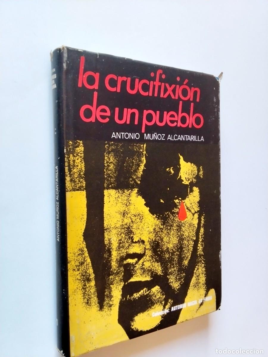 Libros: Antonio Mu&ntilde;oz Alcantarilla - La crucifixi&oacute;n de un pueblo