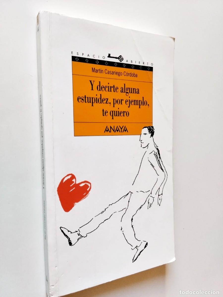 Libros: Mart&iacute;n Casariego C&oacute;rdoba - Y decirte alguna estupidez, por ejemplo, te quiero